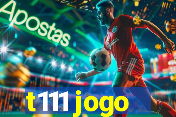 t111 jogo